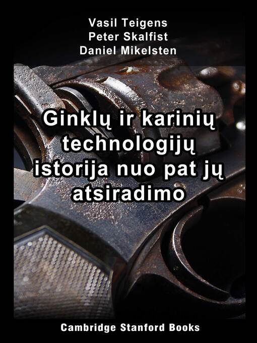 Title details for Ginklų ir karinių technologijų istorija nuo pat jų atsiradimo by Vasil Teigens - Available